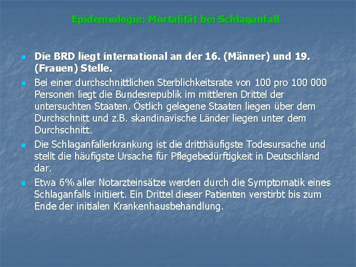  Epidemiologie: Mortalität bei Schlaganfall n n Die BRD liegt international an der 16.