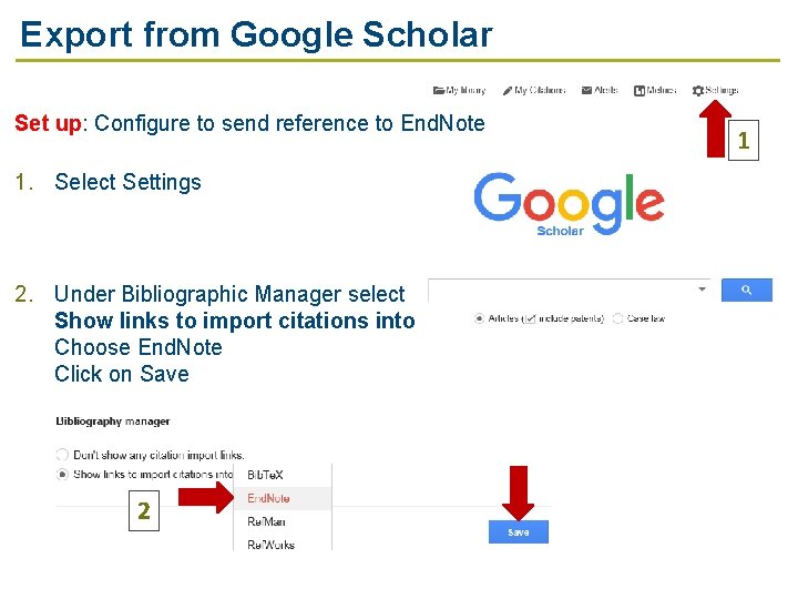 Export from Google Scholar Set up: Configure to send reference to End. Note 1.