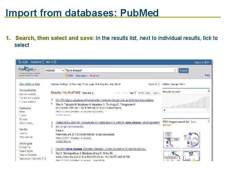 Import from databases: Pub. Med 1. Search, then select and save: In the results