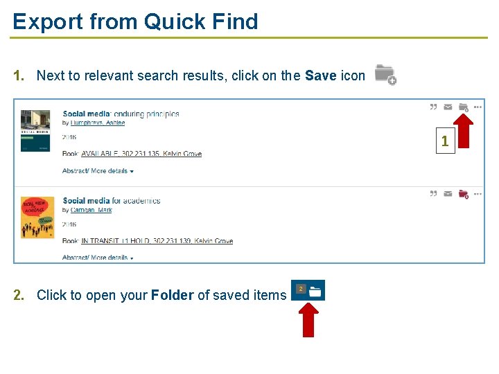 Export from Quick Find 1. Next to relevant search results, click on the Save