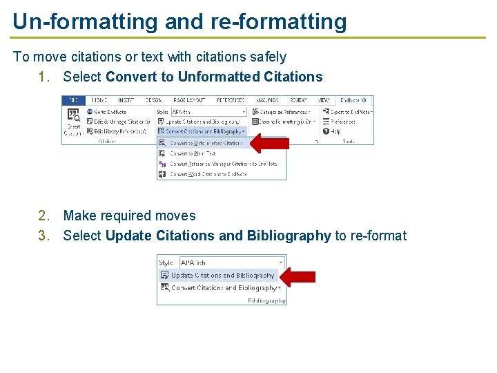 Un-formatting and re-formatting To move citations or text with citations safely 1. Select Convert