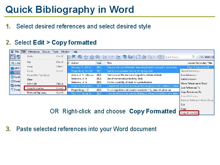 Quick Bibliography in Word 1. Select desired references and select desired style 2. Select