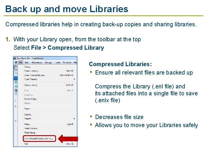 Back up and move Libraries Compressed libraries help in creating back-up copies and sharing