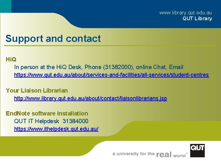 www. library. qut. edu. au QUT Library Support and contact Hi. Q In person