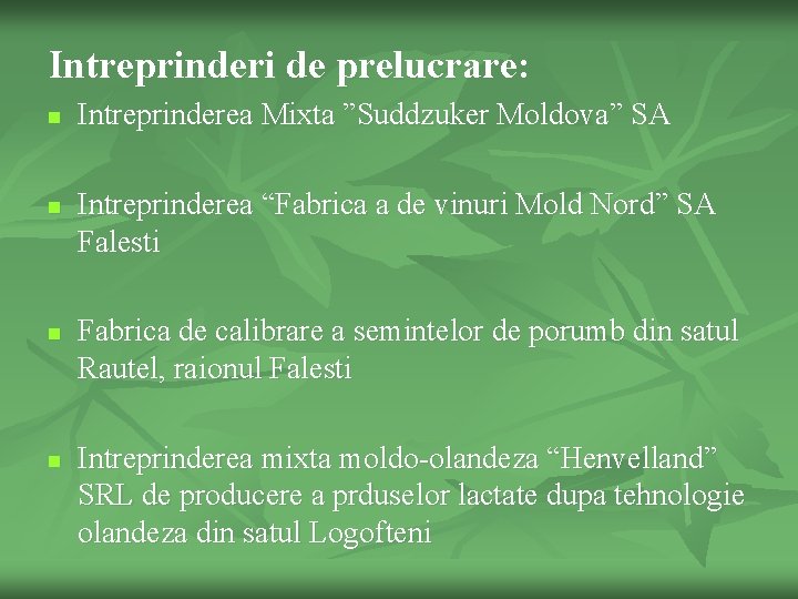 Intreprinderi de prelucrare: n n Intreprinderea Mixta ”Suddzuker Moldova” SA Intreprinderea “Fabrica a de