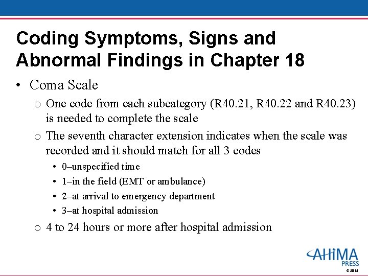 Coding Symptoms, Signs and Abnormal Findings in Chapter 18 • Coma Scale o One
