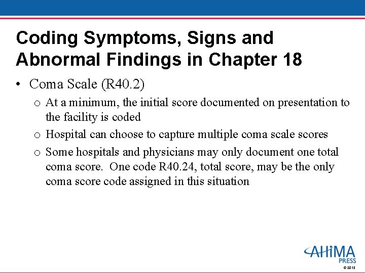 Coding Symptoms, Signs and Abnormal Findings in Chapter 18 • Coma Scale (R 40.