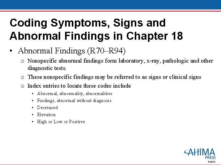Coding Symptoms, Signs and Abnormal Findings in Chapter 18 • Abnormal Findings (R 70–R