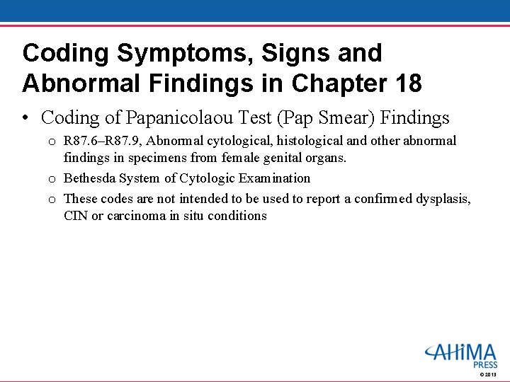 Coding Symptoms, Signs and Abnormal Findings in Chapter 18 • Coding of Papanicolaou Test