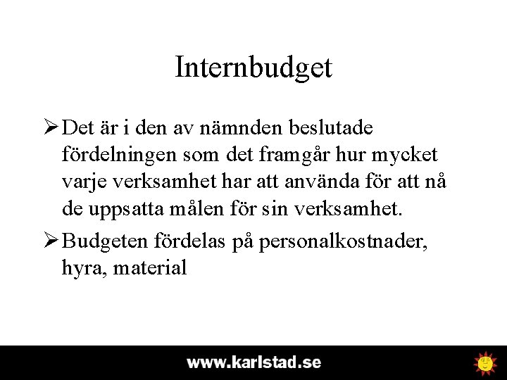 Internbudget Ø Det är i den av nämnden beslutade fördelningen som det framgår hur