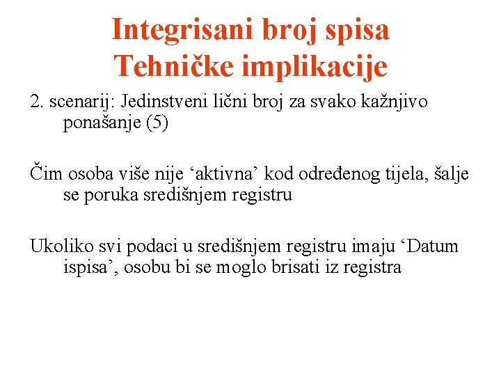 Integrisani broj spisa Tehničke implikacije 2. scenarij: Jedinstveni lični broj za svako kažnjivo ponašanje