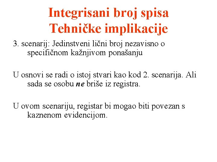 Integrisani broj spisa Tehničke implikacije 3. scenarij: Jedinstveni lični broj nezavisno o specifičnom kažnjivom