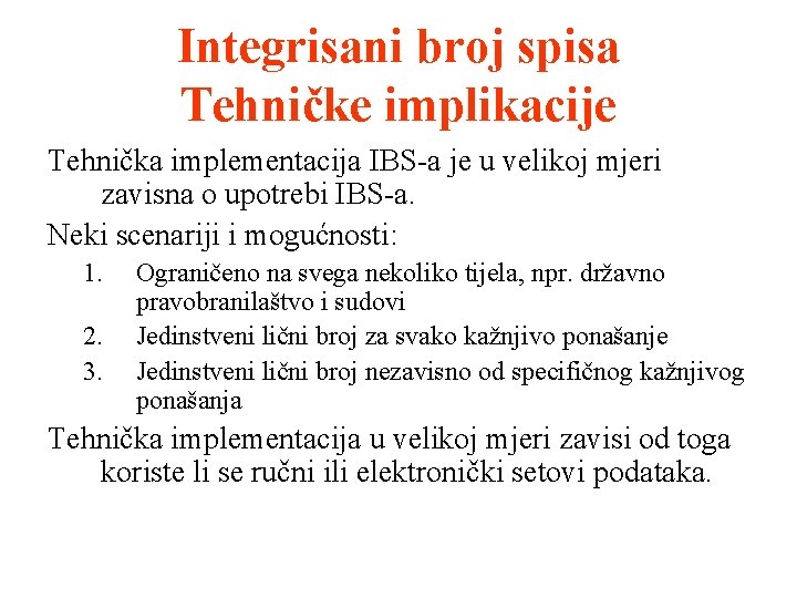 Integrisani broj spisa Tehničke implikacije Tehnička implementacija IBS-a je u velikoj mjeri zavisna o