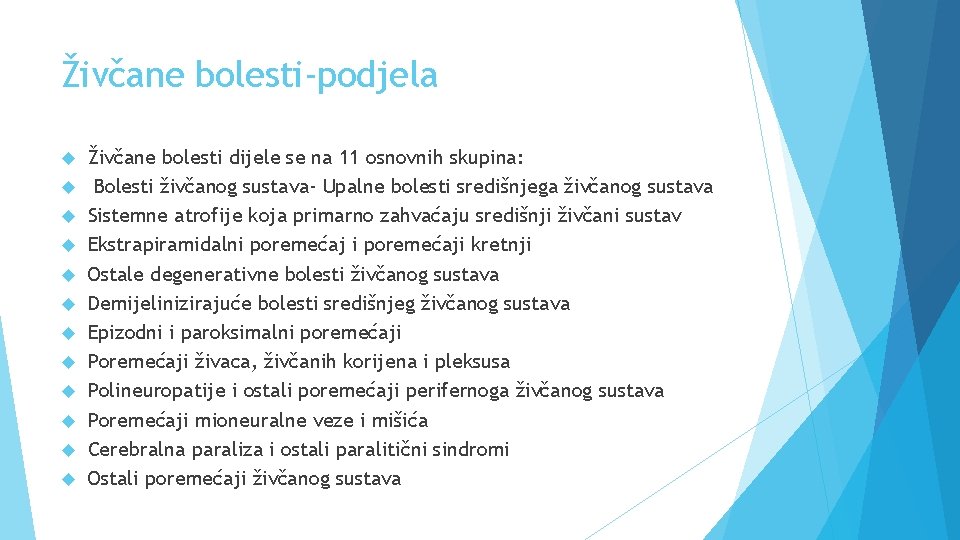 Živčane bolesti-podjela Živčane bolesti dijele se na 11 osnovnih skupina: Bolesti živčanog sustava- Upalne