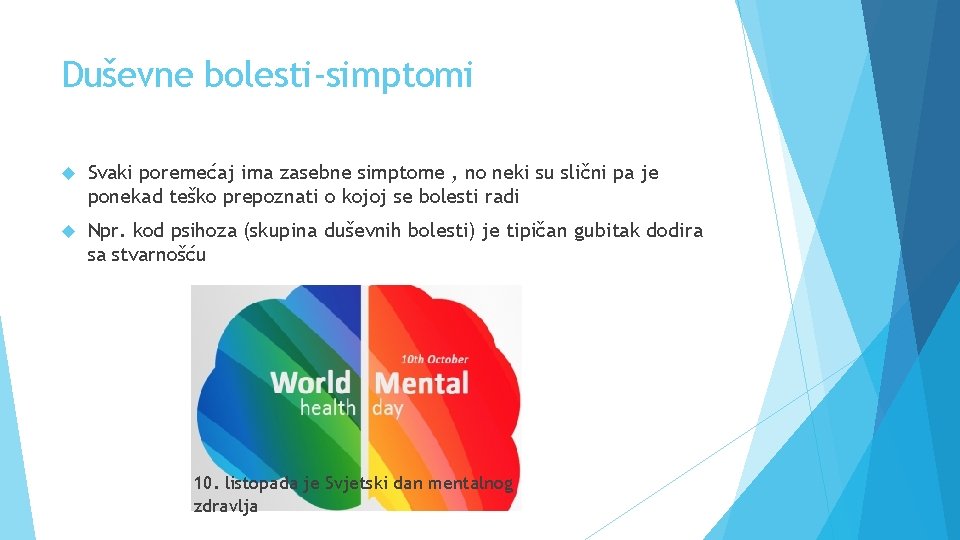 Duševne bolesti-simptomi Svaki poremećaj ima zasebne simptome , no neki su slični pa je