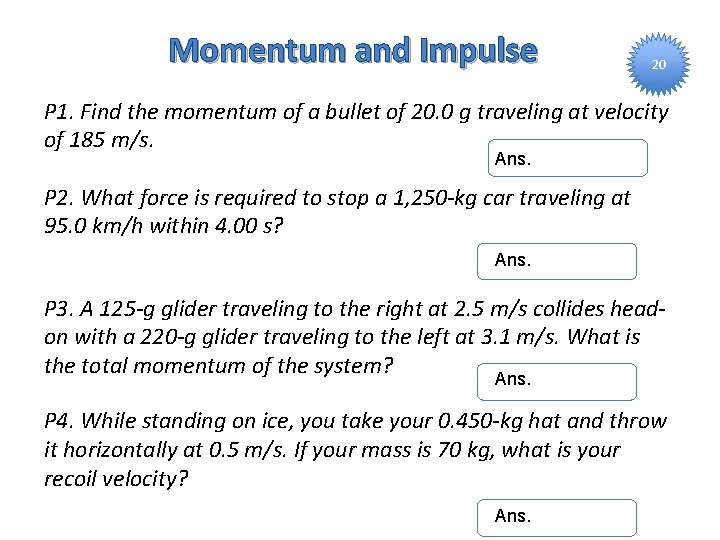 Momentum and Impulse 20 P 1. Find the momentum of a bullet of 20.