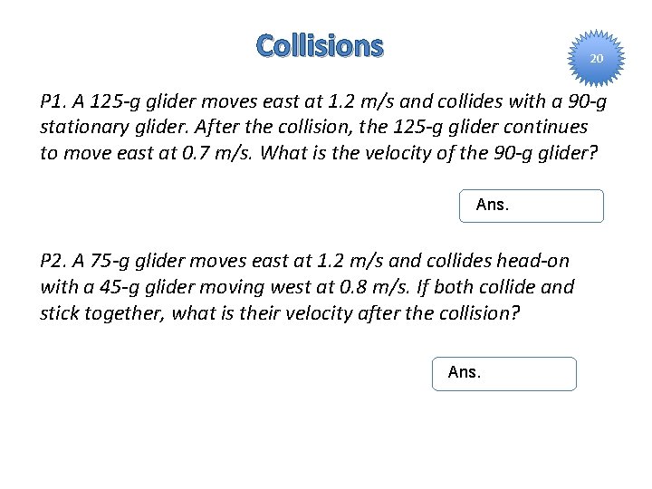 Collisions 20 P 1. A 125 -g glider moves east at 1. 2 m/s