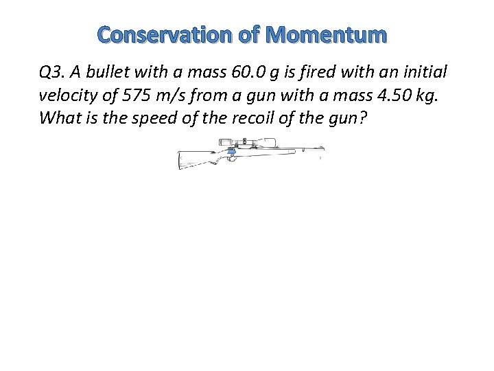 Conservation of Momentum Q 3. A bullet with a mass 60. 0 g is