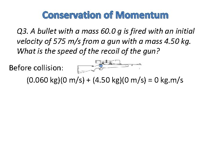 Conservation of Momentum Q 3. A bullet with a mass 60. 0 g is