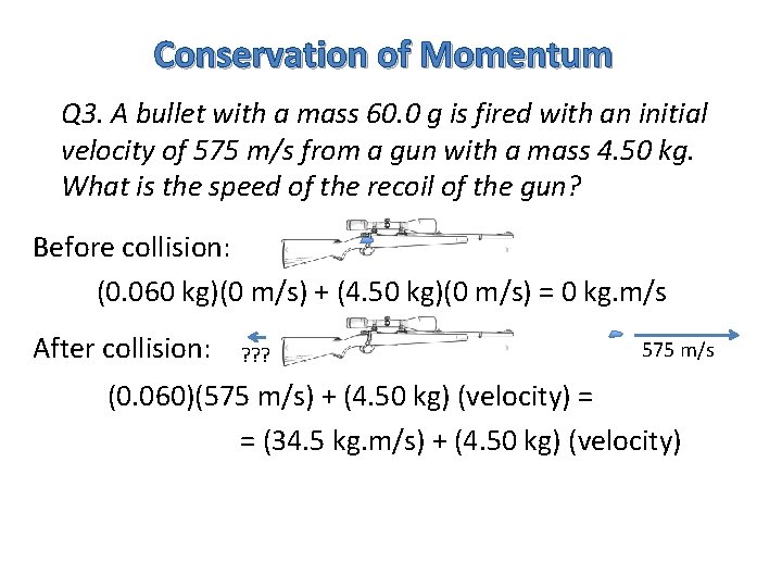Conservation of Momentum Q 3. A bullet with a mass 60. 0 g is