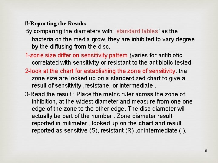 8 -Reporting the Results By comparing the diameters with “standard tables” as the bacteria