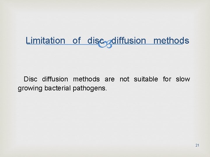  Limitation of disc diffusion methods Disc diffusion methods are not suitable for slow