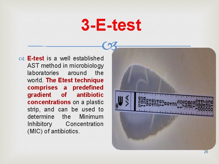 3 -E-test is a well established AST method in microbiology laboratories around the world.