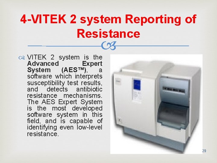 4 -VITEK 2 system Reporting of Resistance VITEK 2 system is the Advanced Expert