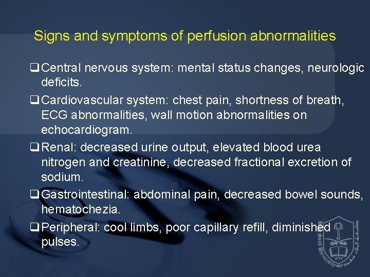 Signs and symptoms of perfusion abnormalities q. Central nervous system: mental status changes, neurologic