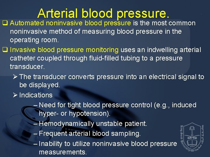 Arterial blood pressure. q Automated noninvasive blood pressure is the most common noninvasive method