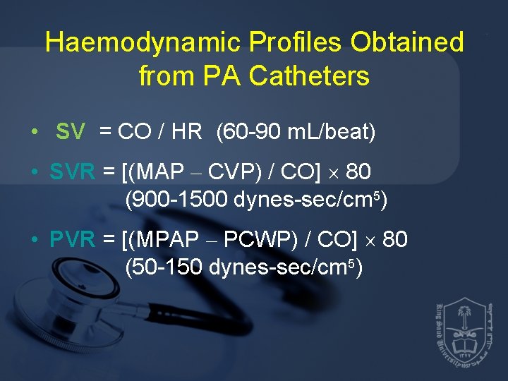 Haemodynamic Profiles Obtained from PA Catheters • SV = CO / HR (60 -90