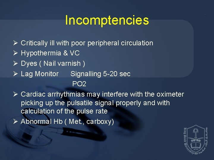 Incomptencies Ø Critically ill with poor peripheral circulation Ø Hypothermia & VC Ø Dyes