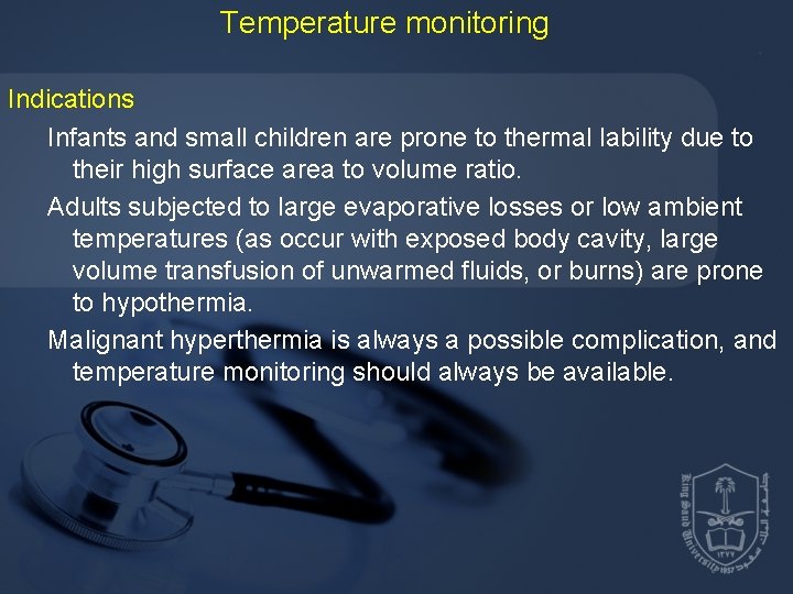 Temperature monitoring Indications Infants and small children are prone to thermal lability due to