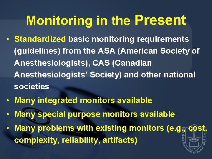 Monitoring in the Present • Standardized basic monitoring requirements (guidelines) from the ASA (American