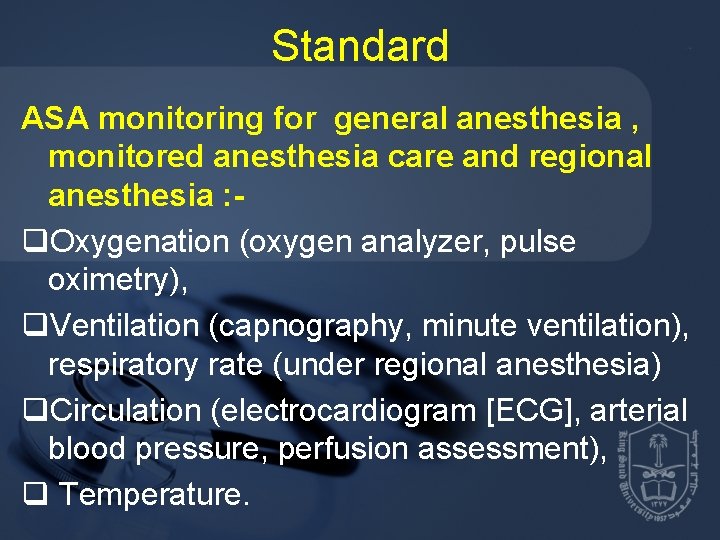 Standard ASA monitoring for general anesthesia , monitored anesthesia care and regional anesthesia :