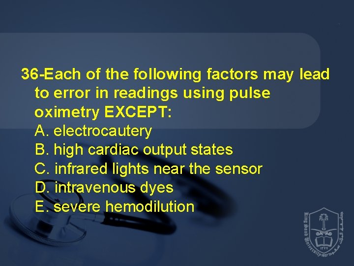36 -Each of the following factors may lead to error in readings using pulse