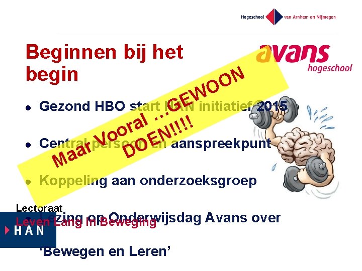 Beginnen bij het begin l l l N O O W Gezond HBO start