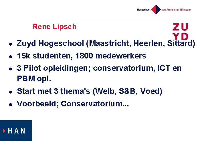 Rene Lipsch l Zuyd Hogeschool (Maastricht, Heerlen, Sittard) l 15 k studenten, 1800 medewerkers