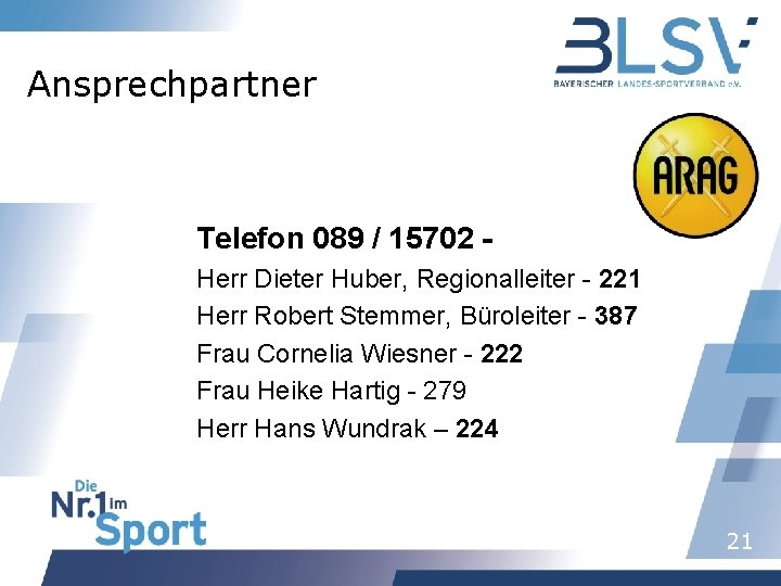 Ansprechpartner Telefon 089 / 15702 Herr Dieter Huber, Regionalleiter - 221 Herr Robert Stemmer,