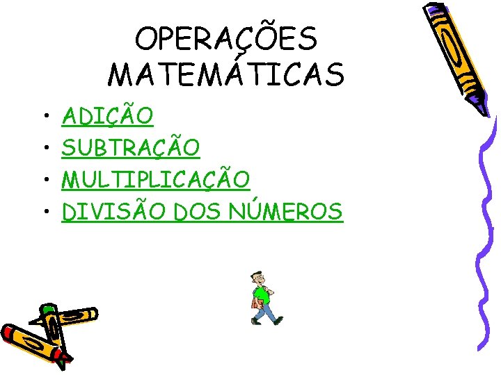 OPERAÇÕES MATEMÁTICAS • • ADIÇÃO SUBTRAÇÃO MULTIPLICAÇÃO DIVISÃO DOS NÚMEROS 