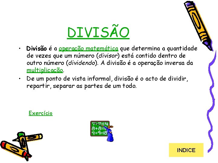 DIVISÃO • Divisão é a operação matemática que determina a quantidade de vezes que