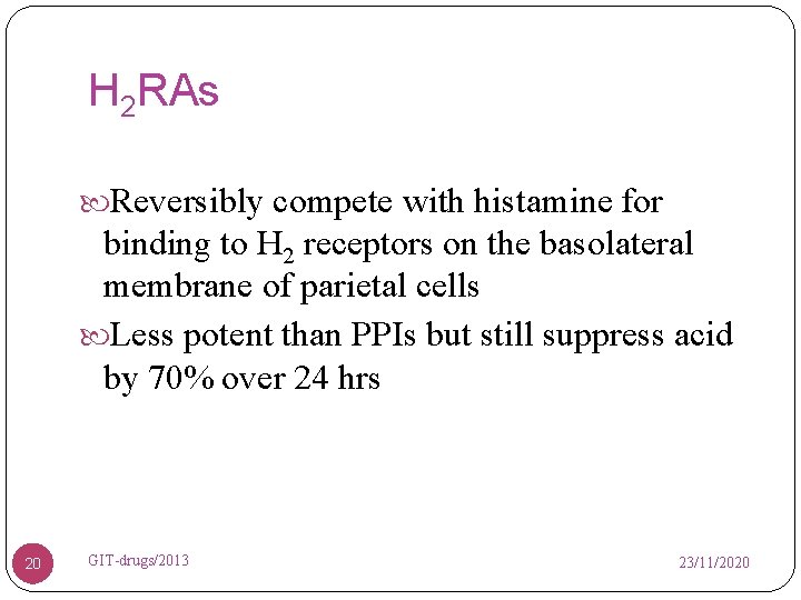 H 2 RAs Reversibly compete with histamine for binding to H 2 receptors on
