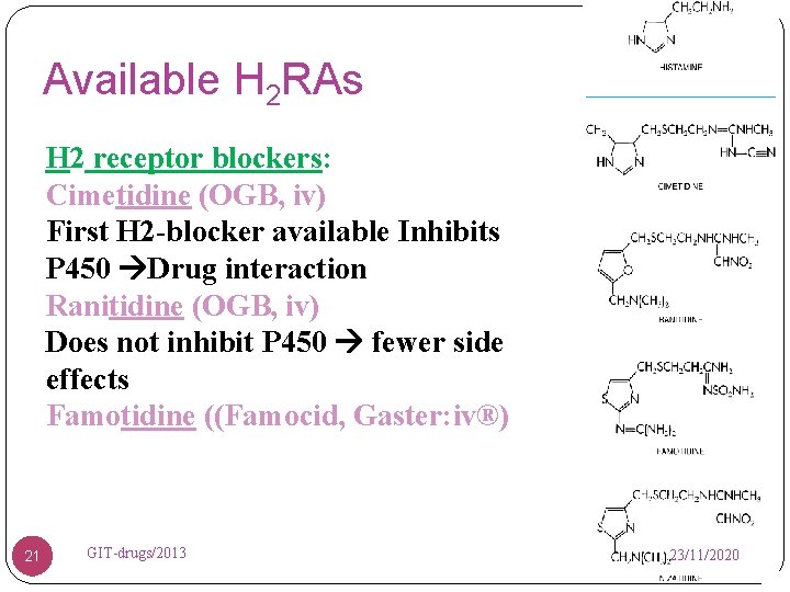 Available H 2 RAs H 2 receptor blockers: Cimetidine (OGB, iv) First H 2