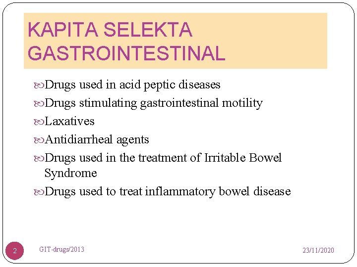KAPITA SELEKTA GASTROINTESTINAL Drugs used in acid peptic diseases Drugs stimulating gastrointestinal motility Laxatives