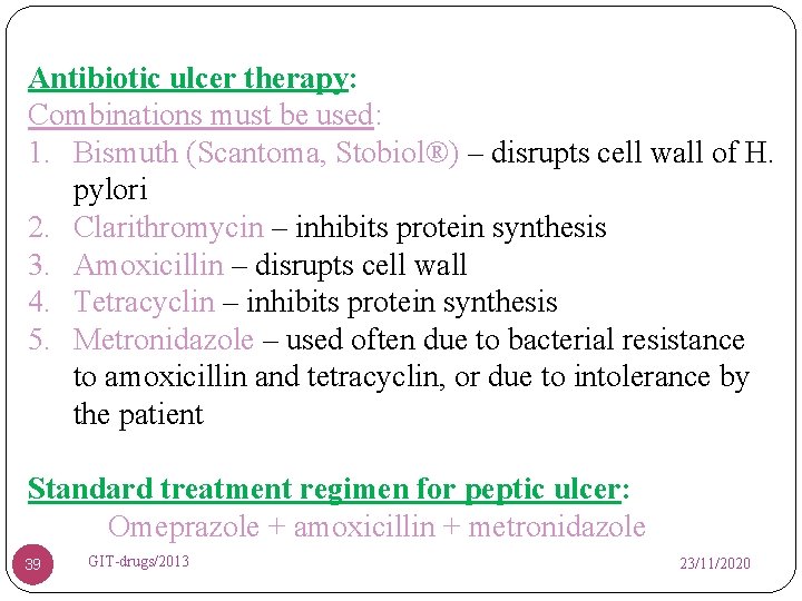 Antibiotic ulcer therapy: Combinations must be used: 1. Bismuth (Scantoma, Stobiol®) – disrupts cell