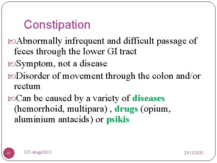 Constipation Abnormally infrequent and difficult passage of feces through the lower GI tract Symptom,