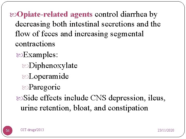  Opiate-related agents control diarrhea by decreasing both intestinal secretions and the flow of