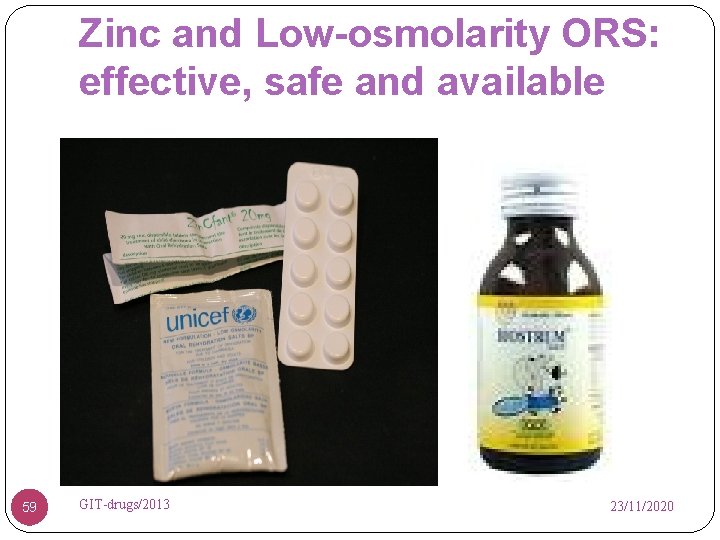 Zinc and Low-osmolarity ORS: effective, safe and available 59 GIT-drugs/2013 23/11/2020 