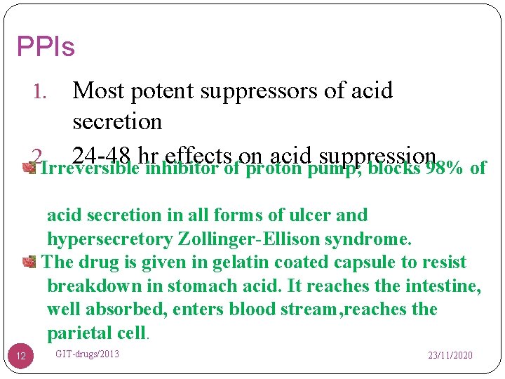 PPIs Most potent suppressors of acid secretion 2. Irreversible 24 -48 hr effects on