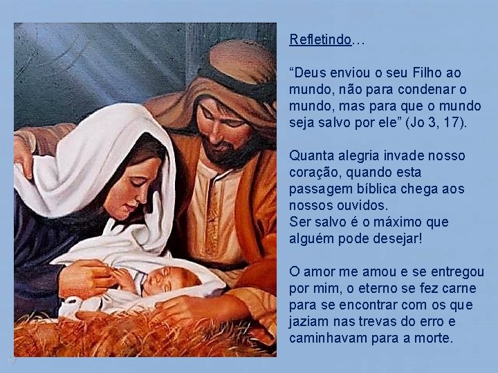 Refletindo… “Deus enviou o seu Filho ao mundo, não para condenar o mundo, mas